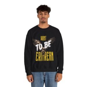 Want to be Eritrean™ Crown Neck Sweatshirt